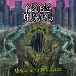 Rabid Bitch Of The North : Nothing But a Bitter Taste